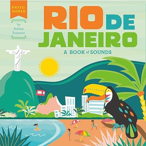 Rio de Janeiro: A Book of Sounds (Hello, World) Board book – Illustrated, September 24, 2019