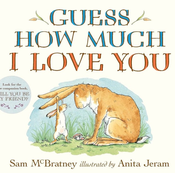 Guess How Much I Love You: (An Ideal Gift for Mothers Day & Baby Showers, and Bedtime Story for Babies & Toddlers)