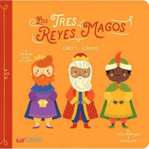 Tres Reyes Magos: Colors / Colores - (Lil' Libros) by Patty Rodriguez & Ariana Stein (Board Book)