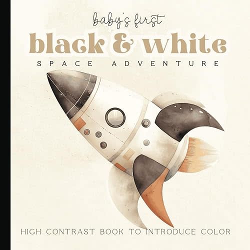 Baby's First Space Adventure Picture Book: Black and White Watercolor High-Contrast Book for Newborns - 12 Month Old to Introduce Color | Images for ... 6 x 6 inches (Baby's First Nursery Books Set) Paperback – May 10, 2024