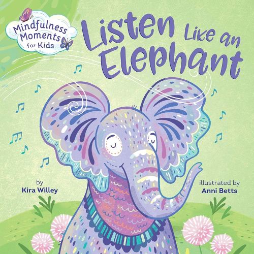 Mindfulness Moments for Kids: Listen Like an Elephant - Kindle edition by Willey, Kira, Betts, Anni. Children Kindle eBooks @ Amazon.com.