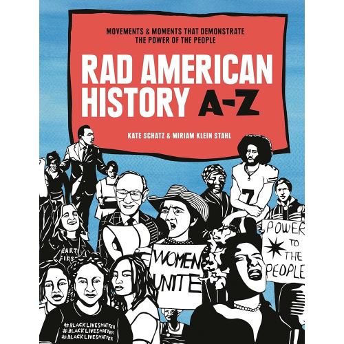 Rad American History A-Z: Movements and Moments That Demonstrate the Power of the People (Rad Women)