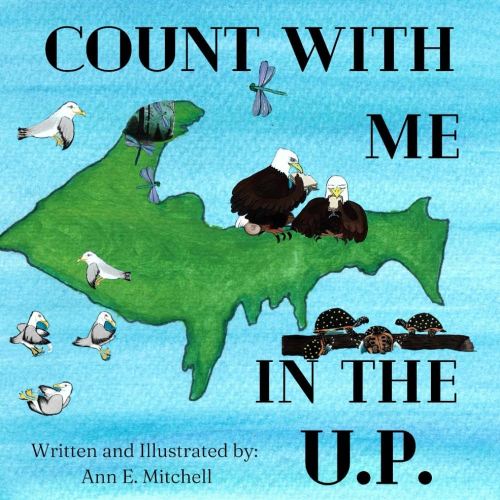 Count With Me in the U.P.: Counting 1-10 animals of the Upper Peninsula of Michigan.
