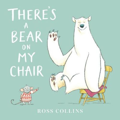 There's a Bear on My Chair - (Ross Collins' Mouse and Bear Stories) by Ross Collins (Paperback)
