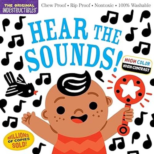 Indestructibles: Hear the Sounds (High Color High Contrast): Chew Proof · Rip Proof · Nontoxic · 100% Washable (Book for Babies, Newborn Books, Safe to Chew)