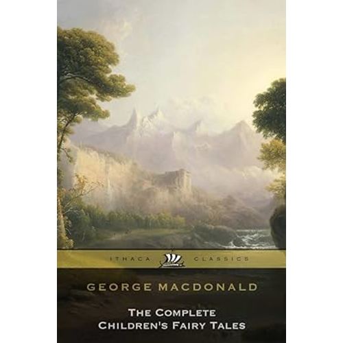 George Macdonald The Complete Children's Fairy Tales