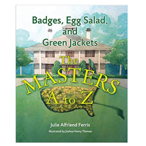 Badges, Egg Salad, and Green Jackets: The Masters A to Z - J. Ferris