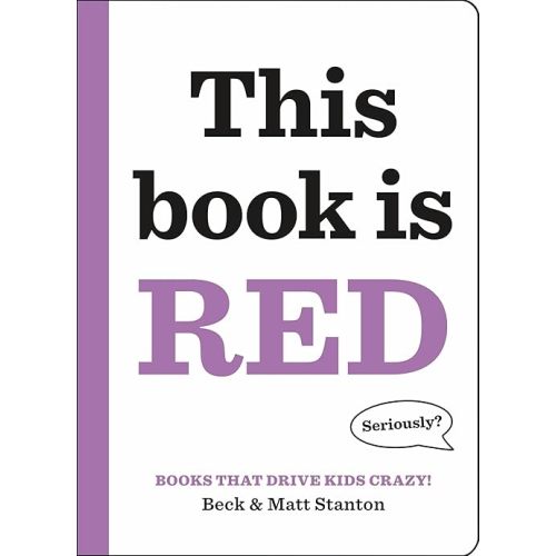 Books That Drive Kids CRAZY!: This Book Is Red (Books That Drive Kids CRAZY!, 3) Hardcover – Picture Book, April 10, 2018