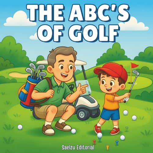 Golfing Through the Alphabet: ABC Golf Book for Kids, Learn the Alphabet with Golf Terms and Cute Illustrations