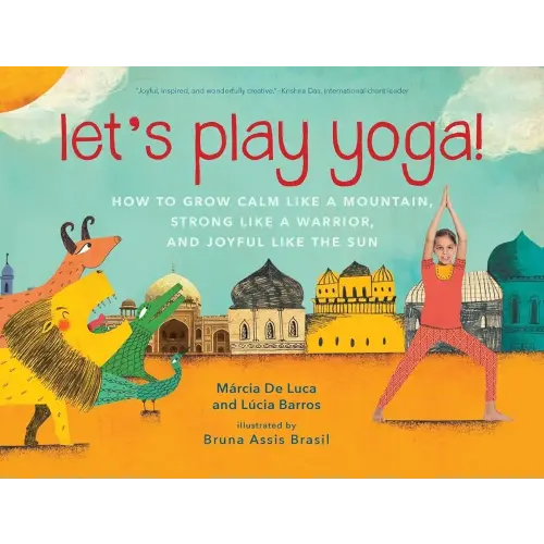 Let's Play Yoga!: How to Grow Calm Like a Mountain, Strong Like a Warrior, and Joyful Like the Sun