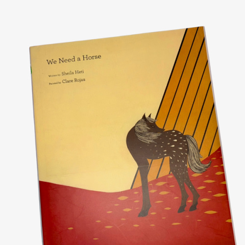 We Need a Horse by Sheila Heti, Clare Rojas, Hardcover | Barnes & Noble®