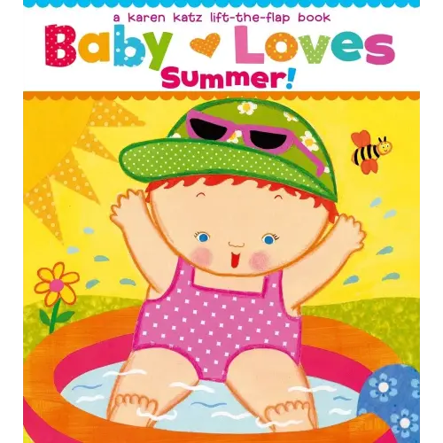 Baby Loves Summer!: A Karen Katz Lift-the-Flap Book (Karen Katz Lift-The-Flap Books)