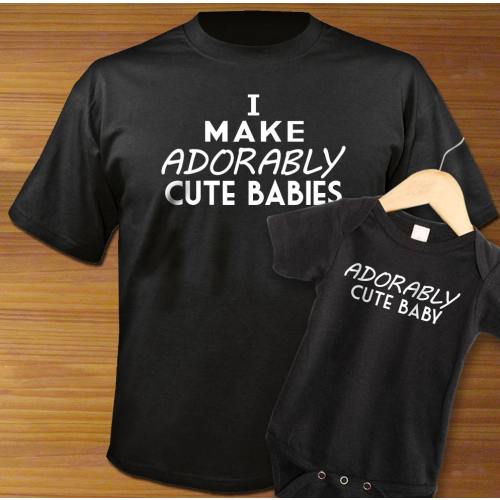 I Make Adorably Cute Babies Adult Shirt And Black Baby One Piece Bodysuit PAIR