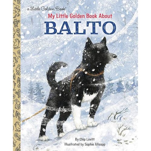 My Little Golden Book About Balto (Little Golden Book Biographies) Hardcover – Picture Book, December 24, 2019