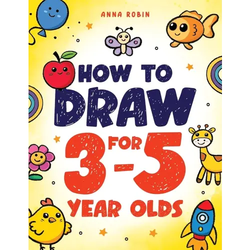 How to Draw for 3-5 Year Olds: Learn to Draw Cute Pets, Farm Animals and Other Magical Things | Book for Kids Age 3+ (How to Draw Everything for Kids)