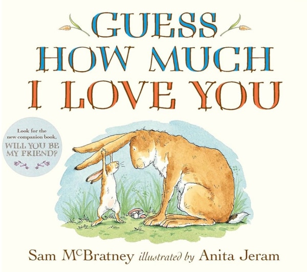 Guess How Much I Love You: (An Ideal Baby Shower Gift and Bedtime Story for Babies and Toddlers)