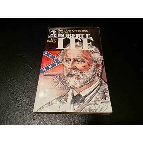 Gallant Christian Soldier Robert E Lee