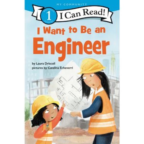 I Want to Be an Engineer - (I Can Read Level 1) by Laura Driscoll (Paperback)