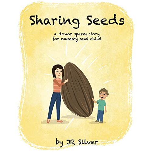 Sharing Seeds: a donor sperm story for mummy and child