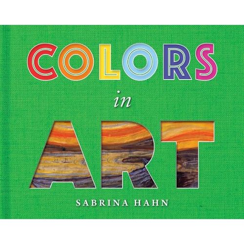 Colors in Art (Sabrina Hahn's Art & Concepts for Kids)