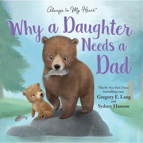 Why a Daughter Needs a Dad: Celebrate Your Father Daughter Bond this Valentine's Day with this Special Picture Book!