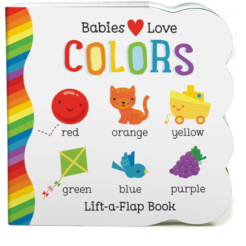 Babies Love Colors - A First Lift-a-Flap Board Book for Babies and Toddlers Learning about Colors