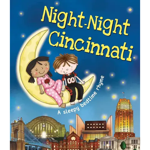 Night-Night Cincinnati: A Bedtime Board Book of Cincinnati Landmarks