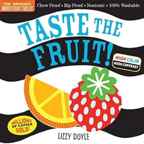 Indestructibles: Taste the Fruit! (High Color High Contrast): Chew Proof - Rip Proof - Nontoxic - 100% Washable