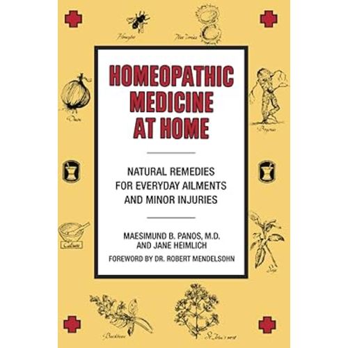 Homeopathic Medicine At Home: Natural Remedies for Everyday Ailments and Minor Injuries
