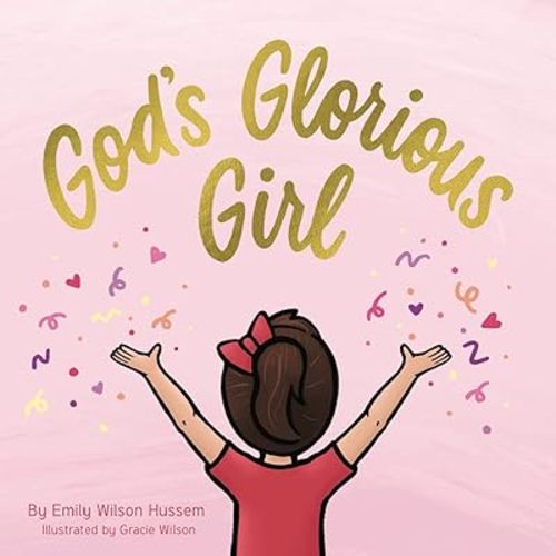 God's Glorious Girl (Christian board book for girls ages 0-6) Board book – September 21, 2020