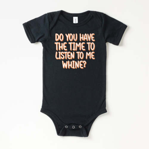 Listen to Me Whine Onesie | All The Small Tees