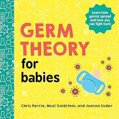 Germ Theory for Babies (Baby University) Board book – February 2, 2021