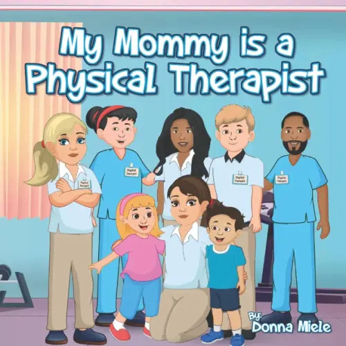 My Mommy is a Physical Therapist