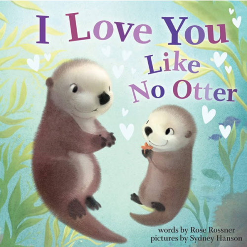 I Love You Like No Otter: A Funny and Sweet Board Book for Babies and Toddlers (Punderland)