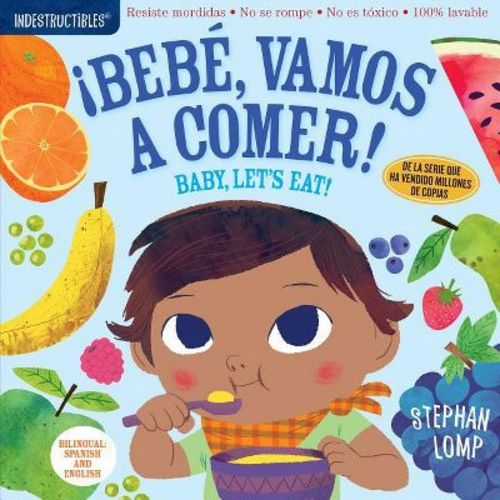 Indestructibles: Bebé, Vamos a Comer! / Baby, Let's Eat! - by Stephan Lomp (Paperback)