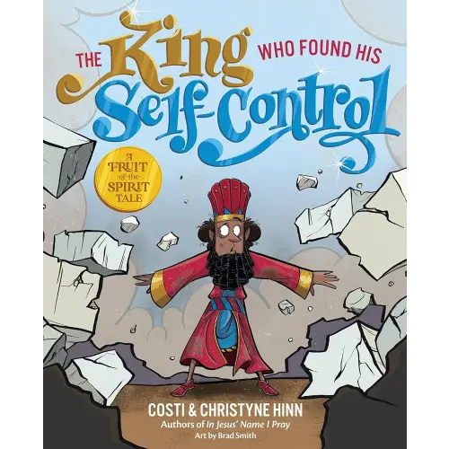 The King Who Found His Self-Control (A Fruit-of-the-Spirit Tale)