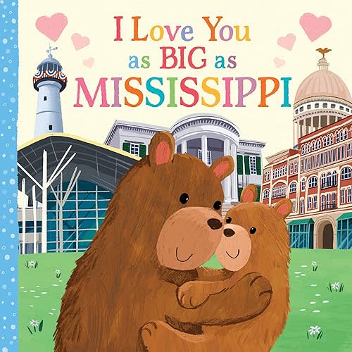 I Love You as Big as Mississippi: A Sweet Love Board Book for Toddlers, the Perfect Mother's Day, Father's Day, or Shower Gift! Board book – August 1, 2023