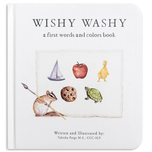 Wishy Washy: A Board Book of First Words and Colors for Growing Minds (Tabitha Paige Children's Book Series)