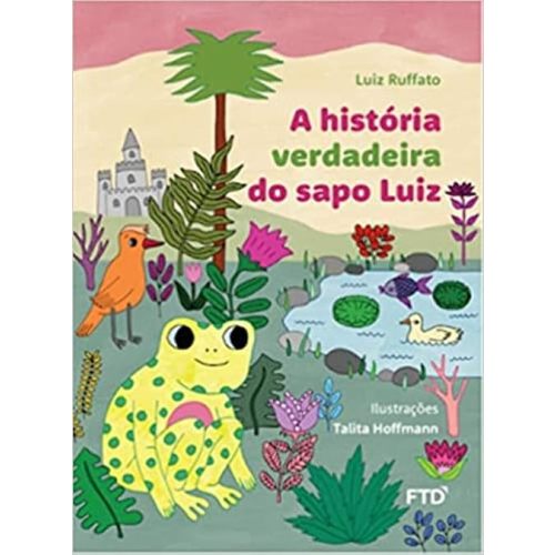 A História Verdadeira do Sapo Luiz Paperback – January 1, 2020