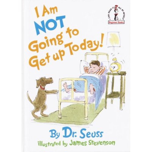 Dr. Seuss I Am Not Going to Get up Today! (Hardcover)