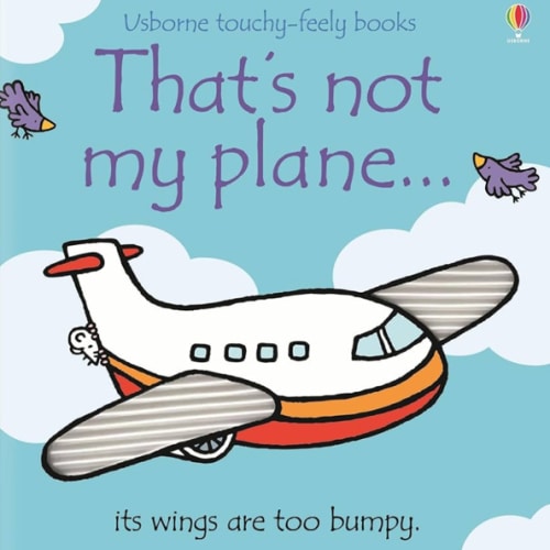 That's not my plane.: A Touchy-Feely Board Book For Kids Who Love Planes (THAT'S NOT MY�)