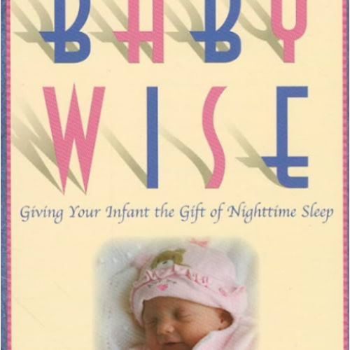 On Becoming Baby Wise: Giving Your Infant the GIFT of Nighttime Sleep