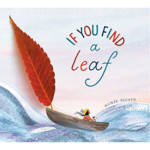 If You Find a Leaf - (If You Find a Treasure) by Aimée Sicuro (Board Book)