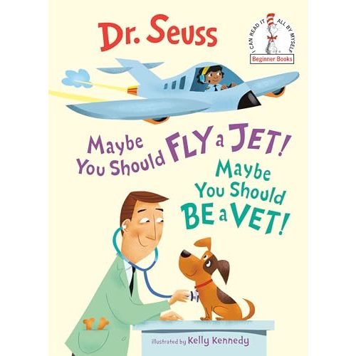 Maybe You Should Fly a Jet! Maybe You Should Be a Vet! (Beginner Books)