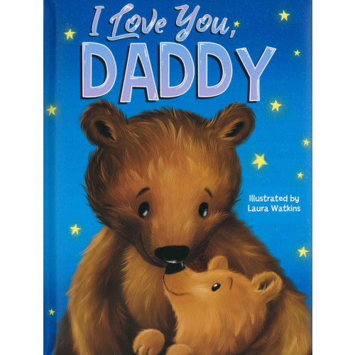 I Love You, Daddy (Padded Board Book)
