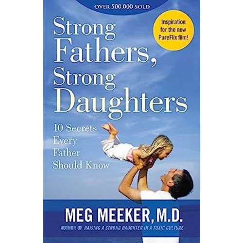 Strong Fathers, Strong Daughters: 10 Secrets Every Father Should Know