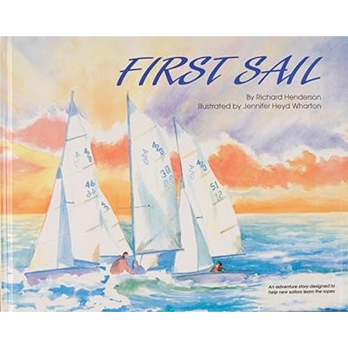 First Sail: An Adventure Story Designed to Help New Sailors Learn the Ropes