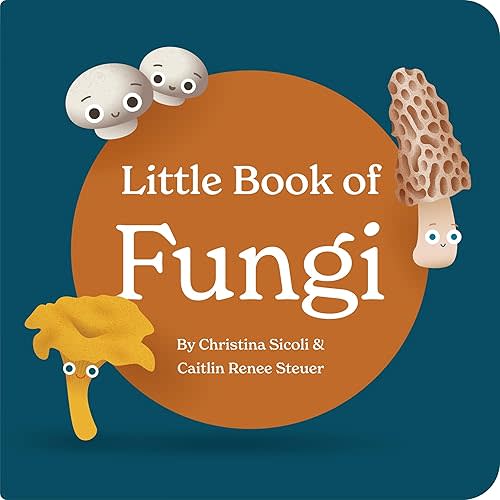 Little Book of Fungi Board Book for Babies and Toddlers Exploring Mushroom Facts and Clever Rhymes Classroom Learning Resource Baby 0-12 Months Ages ... Chunky Deli (Little Book Culinary Collection) First Edition