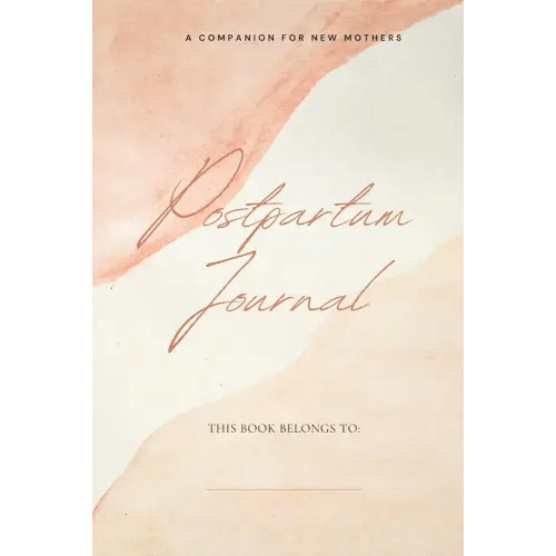 Postpartum Journal: A Companion For New Mothers