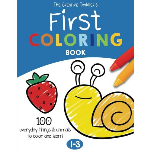 The Creative Toddler’s First Coloring Book Ages 1-3: 100 Everyday Things and Animals to Color and Learn | For Toddlers and Kids ages 1, 2 & 3 (US Edition)